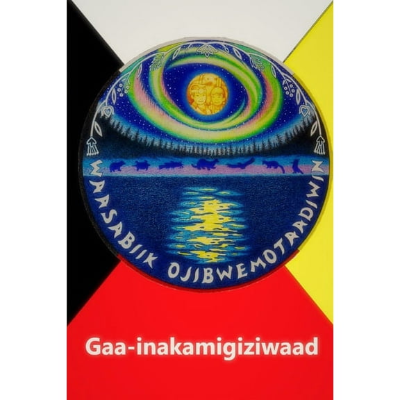 Gaa-inakamigiziwaad, (Paperback)