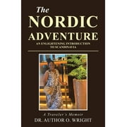The Nordic Adventure: An Enlightening Introduction to Scandinavia -- Author O. Wright
