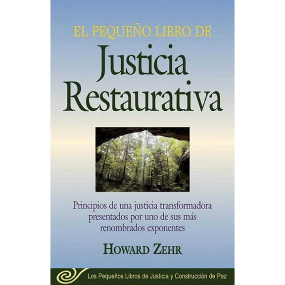 Justice and Peacebuilding: El Pequeno Libro De La Justicia Restaurativa : Principios De Una Justicia Trasnformadora Presentados Por Uno De Sus Mas Renombr (Paperback)
