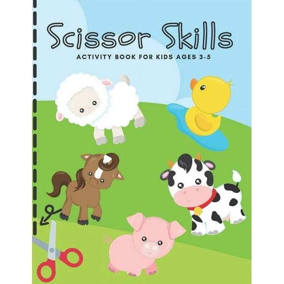Scissor Skills Activity Book for Kids Ages 3-5: Cutting Practice Workbook for Toddlers, Preschoolers - Let's Practice Cutting Lines, Shapes (Animal Activity Book for Kids), (Paperback)