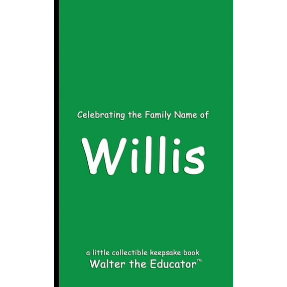 Celebrating Family Names Book Celebrating the Family Name of Willis, (Paperback)