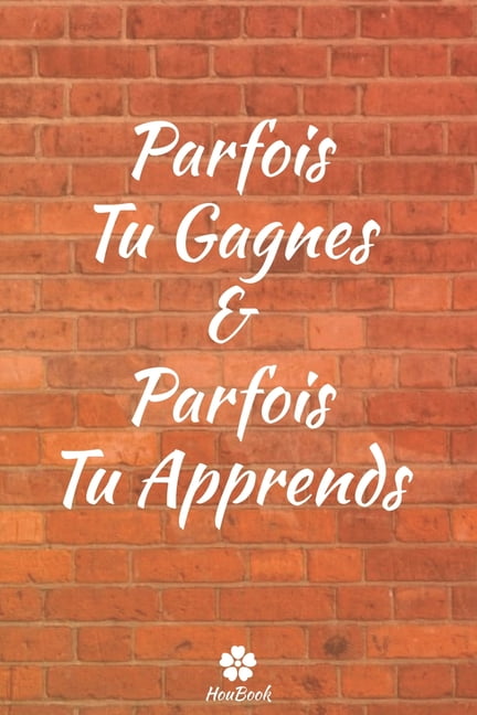 Parfois Tu Gagnes Parfois Tu Apprends Carnet De Notes Original Et Drole Citation De Motivation Inspirante 117 Pages Lignees Format 15 24 Cm X 22 Cm 6 X 9 Paperback Walmart Com