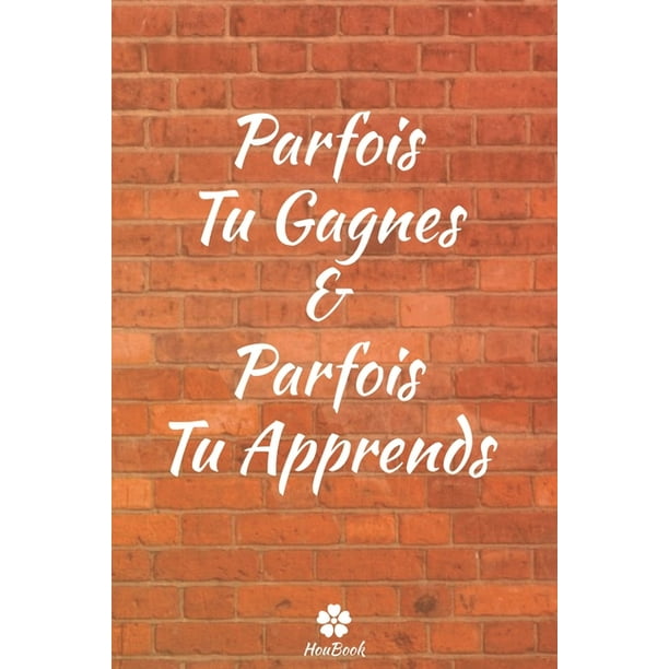 Parfois Tu Gagnes Parfois Tu Apprends Carnet De Notes Original Et Drole Citation De Motivation Inspirante 117 Pages Lignees Format 15 24 Cm X 22 Cm 6 X 9 Paperback Walmart Com