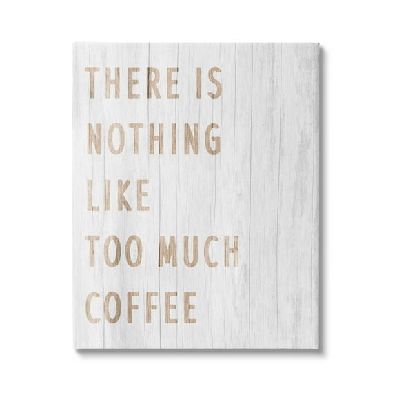 Stupell Industries Too Much Coffee Phrase Food & Beverage Painting Gallery Wrapped Canvas Print Wall Art, 16 x 20