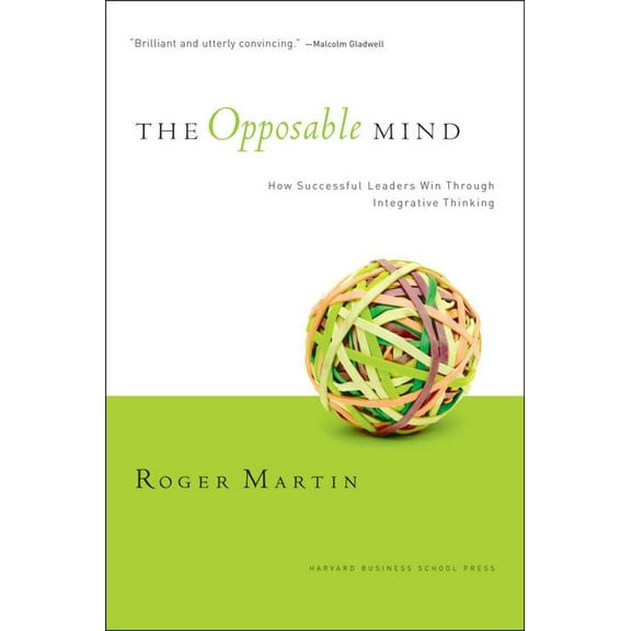Pre-Owned The Opposable Mind: How Successful Leaders Win Through Integrative Thinking (Hardcover) 1422118924 9781422118924
