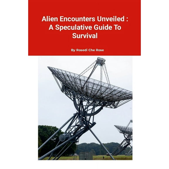 Alien Encounters Unveiled: A Speculative Guide to Survival, (Paperback)