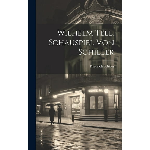 Wilhelm Tell, Schauspiel von Schiller (Hardcover)