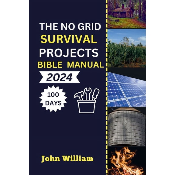 The No Grid Survival Projects Bible manual 2024 (Paperback)