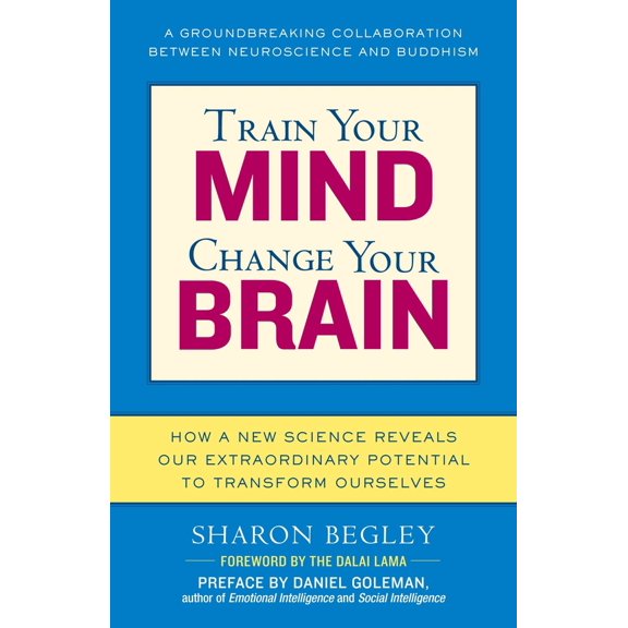 Pre-Owned Train Your Mind, Change Your Brain: How a New Science Reveals Our Extraordinary Potential to Transform Ourselves (Paperback) 0345479890 9780345479891