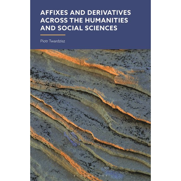 Affixes and Derivatives across the Humanities and Social Sciences, (Hardcover)