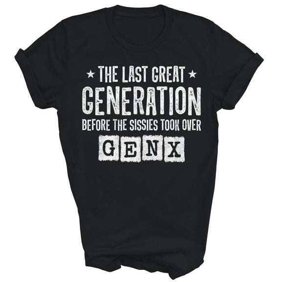 Gen X The Last Great Generation Funny Unisex Shirt Gift