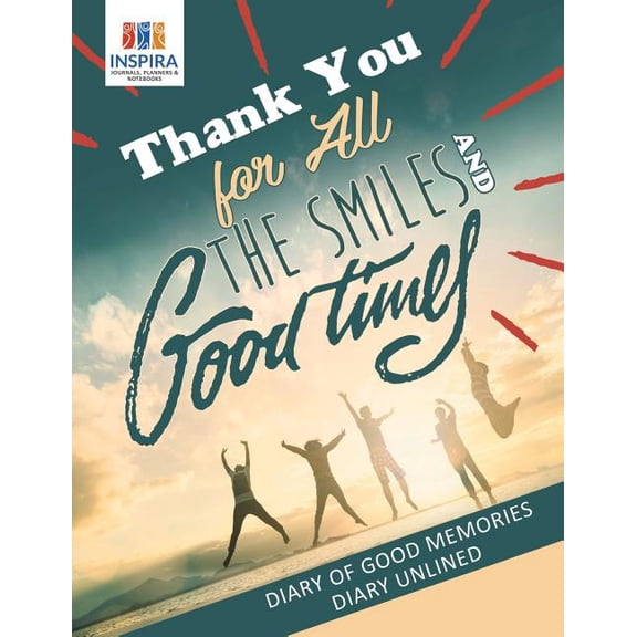 Thank You for All the Smiles and Good Times Diary of Good Memories Diary Unlined (Paperback)