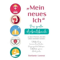 "Mein neues Ich" - Das große Arbeitsbuch zu den 5 Themen, die dein Leben verändern werden: Selbstfindung, Inneres Kind h, (Paperback)