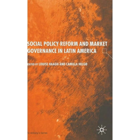 St Antony's Social Policy Reform and Market Governance in Latin America, (Hardcover)