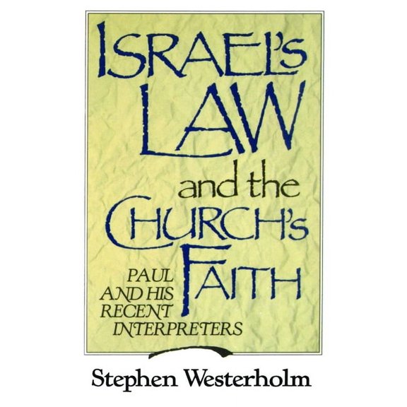 Israel's Law and the Church's Faith: Paul and His Recent Interpreters, (Paperback)