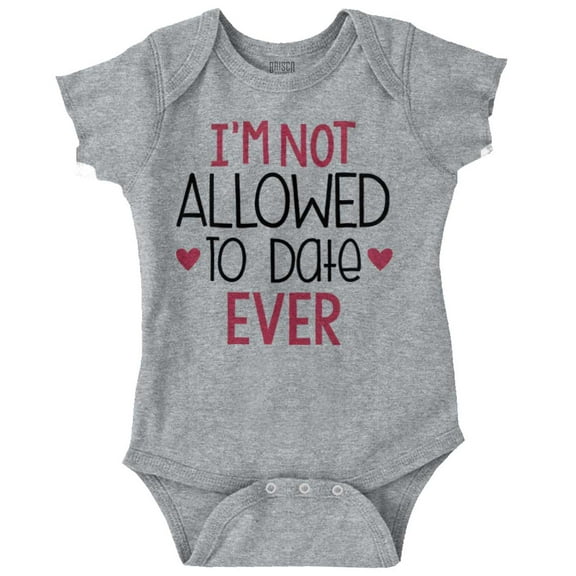 I'm Not Allowed To Date Ever Funny Bodysuit Jumper Girls Infant Baby Brisco Brands 12M