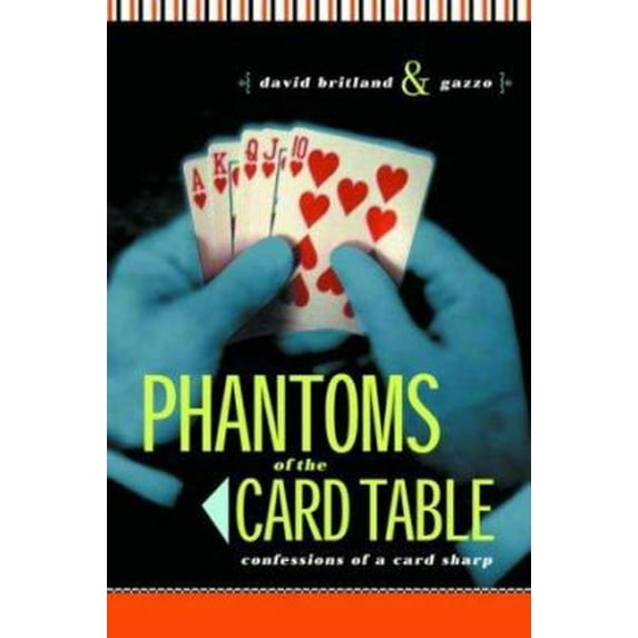 Pre-Owned Phantoms of the Card Table: Confessions of a Card Sharp (Paperback) 1568582994 9781568582993