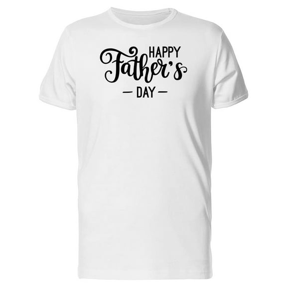 Happy Fathers Day Modern Quote A T-Shirt Men -Image by Shutterstock, Male x-Large