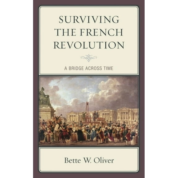 Surviving the French Revolution: A Bridge across Time, (Hardcover)