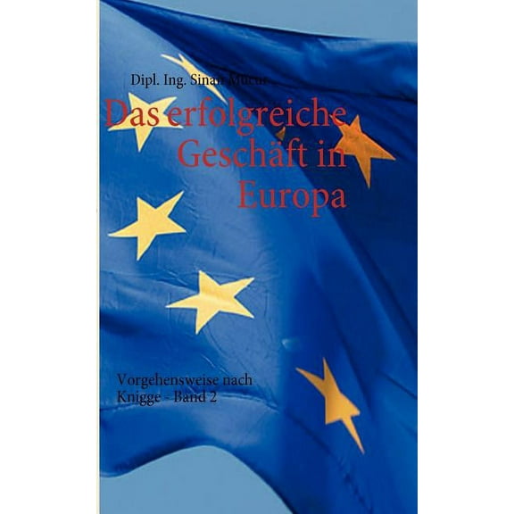 Das erfolgreiche Geschäft in Europa - Band 2: Vorgehensweise nach Knigge, (Paperback)