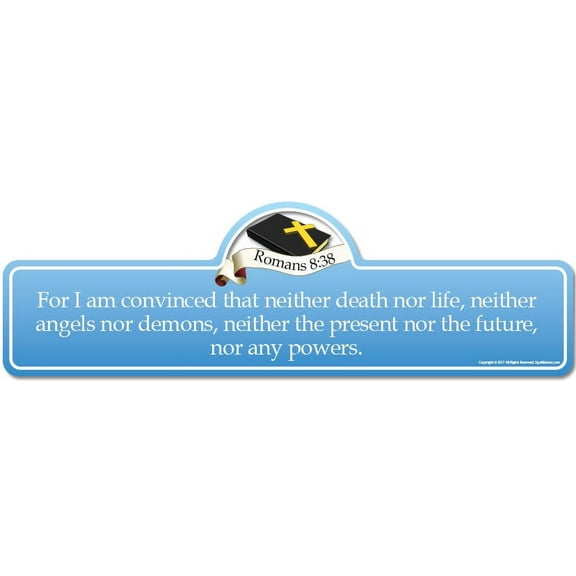 Romans 8:38 Bible Verse Sign | For I am convinced that neither death nor life, neither angels nor demons, neither the present nor the future, nor any powers.