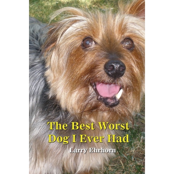 The Best Worst Dog I Ever Had, (Paperback)
