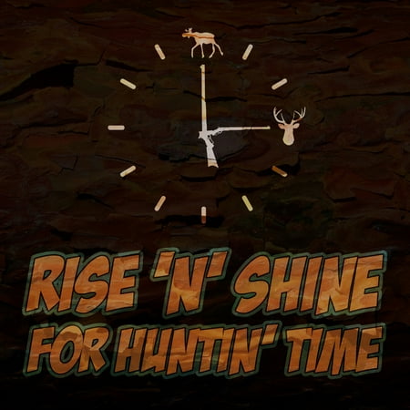 Moose Warning Sign - Rise 'N' Shine For Huntin' Time Print Clock Guns Deer Moose Antlers Picture Hunting Signs Commercial Plastic Squ, 12x12