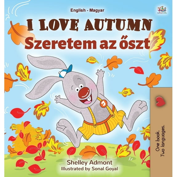 English Hungarian Bilingual Collection I Love Autumn (English Hungarian Bilingual Book for Children), (Hardcover)