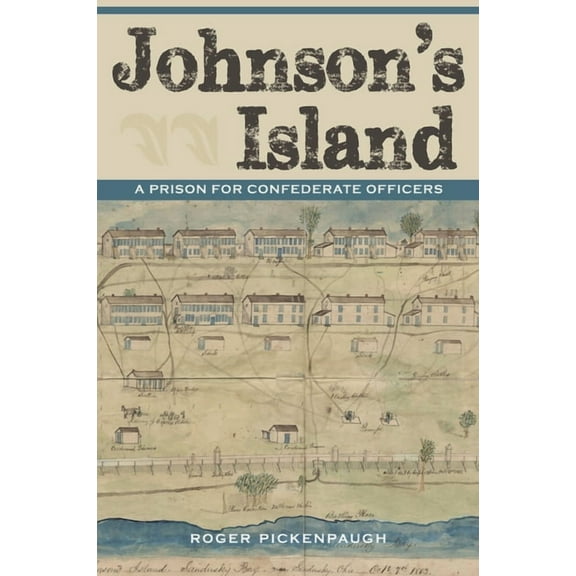 Civil War in the North Johnson's Island: A Prison for Confederate Officers, (Paperback)