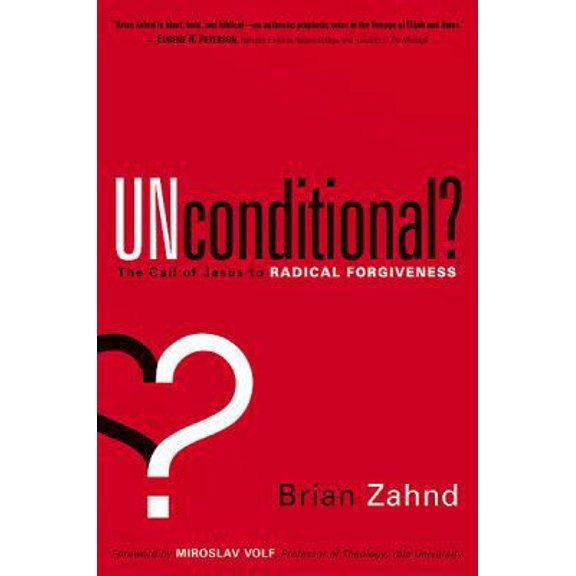 Pre-Owned Unconditional?: The Call of Jesus to Radical Forgiveness (Hardcover) 161638025X 9781616380250