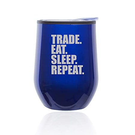 

Stemless Wine Tumbler Coffee Travel Mug Glass with Lid Trade Eat Sleep Repeat Stock Day Trader Funny (Blue)