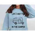 thumbnail image 2 of Life's Better In The Camper Sweatshirt, Cozy Camping Sweatshirt, Fun Camper Graphic Top, RV Travel Gift, Outdoor Adventure Gear (2XL, White), 2 of 11