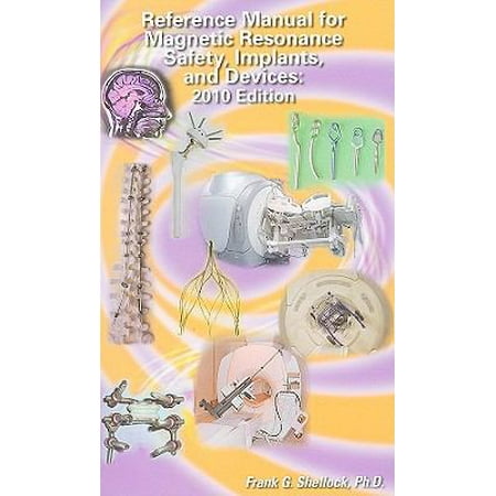 Reference Manual for Magnetic Resonance Safety, Implants, and Devices: 2011, Used [Paperback]