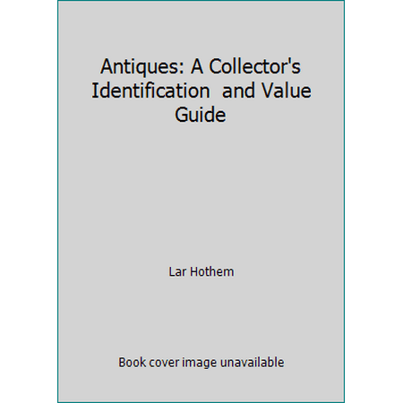 Antiques: A Collector's Identification and Value Guide, Used [Paperback]