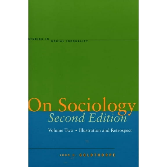 Studies in Social Inequality On Sociology Second Edition Volume Two: Illustration and Retrospect, (Paperback)