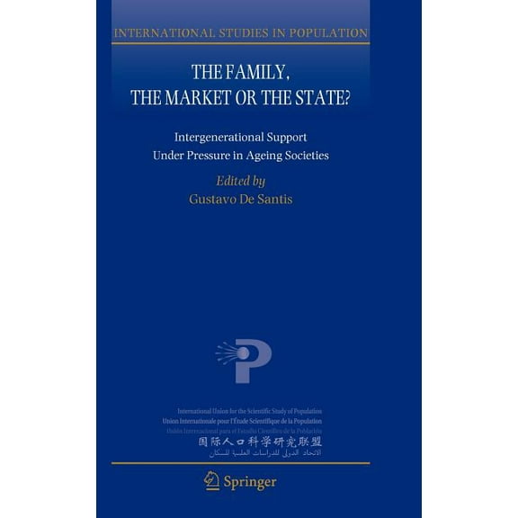 International Studies in Population The Family, the Market or the State?: Intergenerational Support Under Pressure in Ageing Societies, Book 10, (Hardcover)