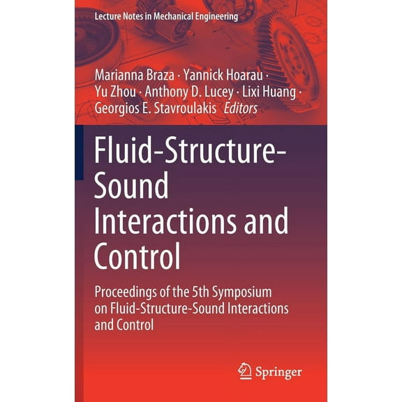 Lecture Notes in Mechanical Engineering Fluid-Structure-Sound Interactions and Control: Proceedings of the 5th Symposium on Fluid-Structure-Sound Interactions a, (Hardcover)