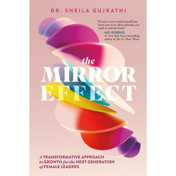 The Mirror Effect: A Transformative Approach to Growth for the Next Generation of Female Leaders, (Hardcover)