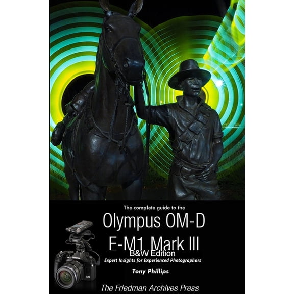 The Complete Guide To The Olympus OM-D E-M1 Mark III (B&W Edition), (Paperback)