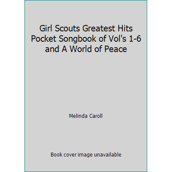 Pre-Owned Girl Scouts Greatest Hits Pocket Songbook of Vol's 1-6 and A World of Peace (Paperback) 0974034169 9780974034164