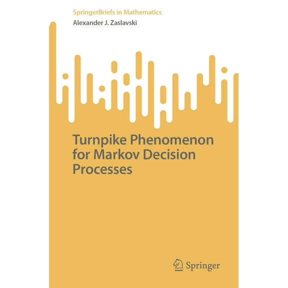 Springerbriefs in Mathematics Turnpike Phenomenon for Markov Decision Processes, (Paperback)