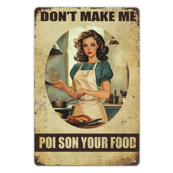 1 piece Vintage Iron Tin Sign Don't Make Me Poison Your Food, Waterproof & Dustproof. Ideal for home, restaurant, bar, cafe, garage decor. With retro kitchen or dining room decorative wall art.