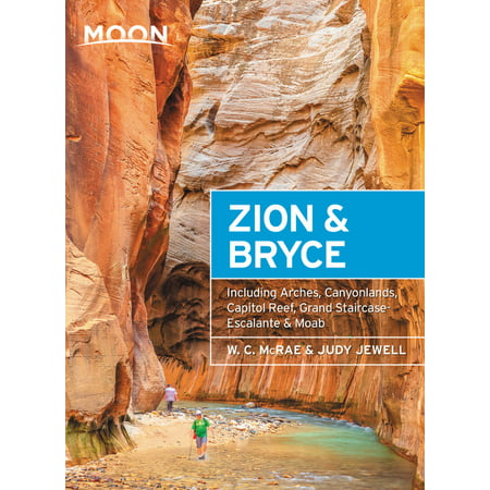 Moon Zion & Bryce : With Arches, Canyonlands, Capitol Reef, Grand Staircase-Escalante & (Best Hikes In Capitol Reef)