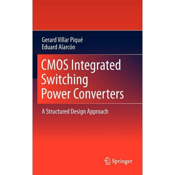 CMOS Integrated Switching Power Converters: A Structured Design Approach, (Hardcover)
