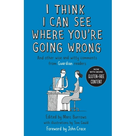 I Think I Can Train Book I Think I Can See Where You're Going Wrong: And Other Wise and Witty Comments from Guardian Readers (Paperback) ()