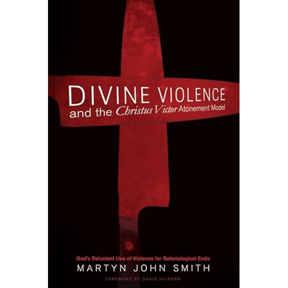 Pre-Owned Divine Violence and the Christus Victor Atonement Model: God's Reluctant Use of Violence for Soteriological Ends, 9781498239479, 1498239471, Paperback,