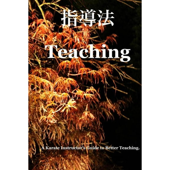 Teaching Way: The Tora Karate Instructor's Manual, (Paperback)