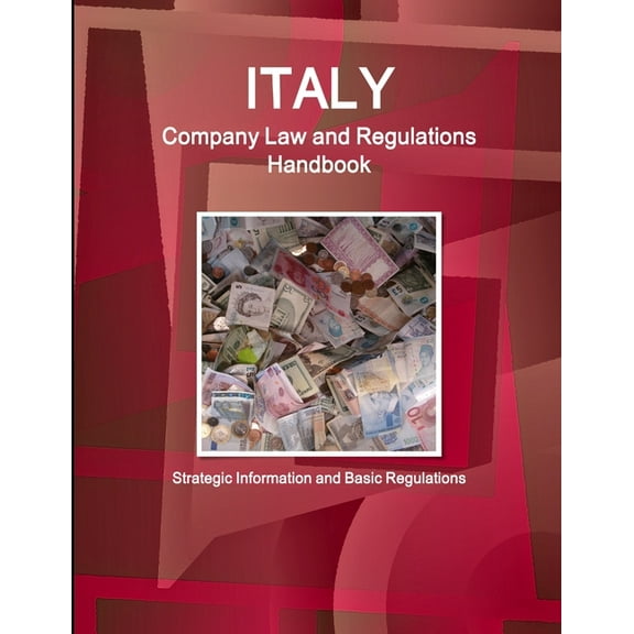 Italy Company Law and Regulations Handbook - Strategic Information and Basic Regulations, (Paperback)