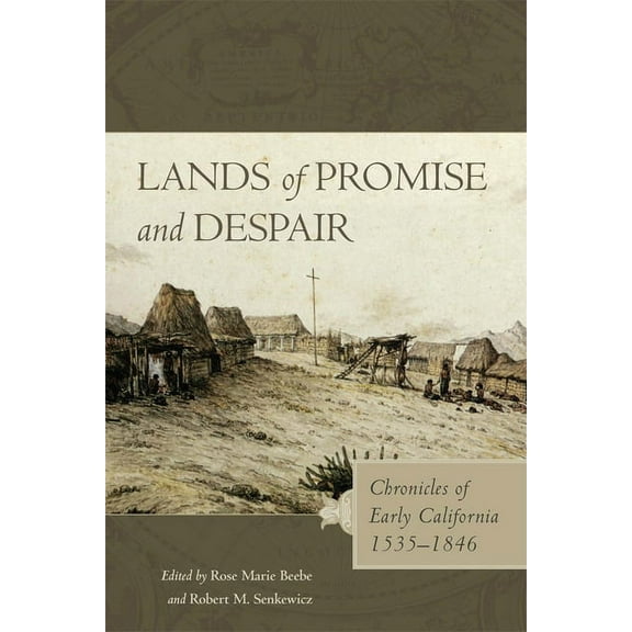 Lands of Promise and Despair: Chronicles of Early California, 1535-1846, (Paperback)