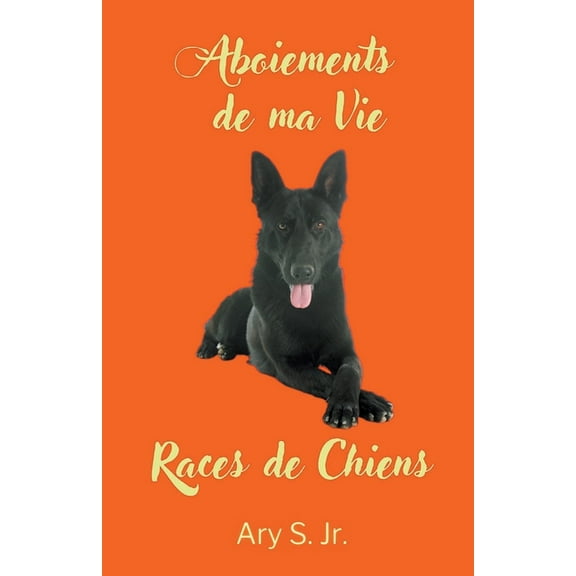 Aboiements de ma Vie Races de Chiens, (Paperback)